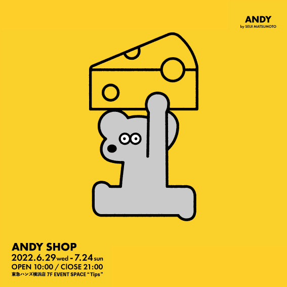 【横浜店】「ANDY SHOP」開催！！ ◆6/29（水）～7/24（日）